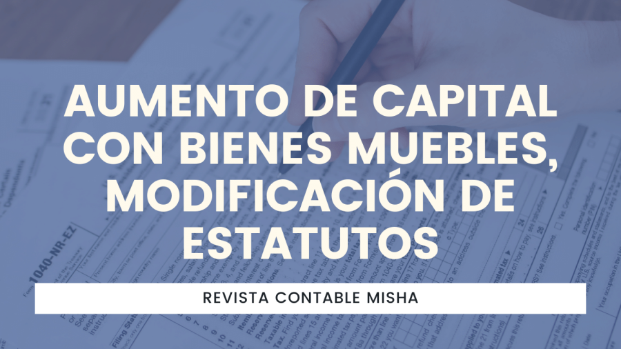 Aumento de capital con bienes muebles, modificación de estatutos